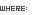 Where:
